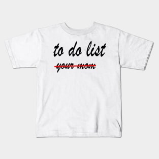 Funny To Do List Your Mom Kids T-Shirt